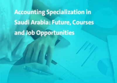Accounting Specialization in Saudi Arabia: Future, Courses, and Job Opportunities