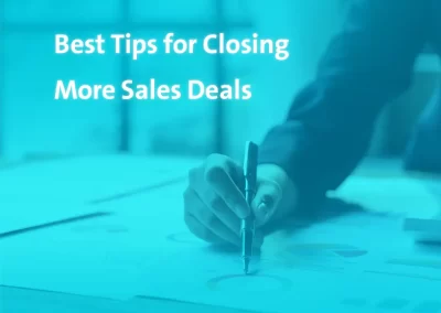 Best Tips for Closing More Sales Deals