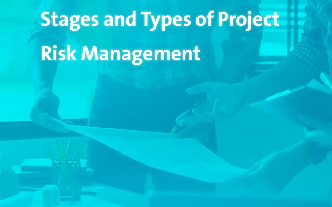 Stages and Types of Project Risk Management